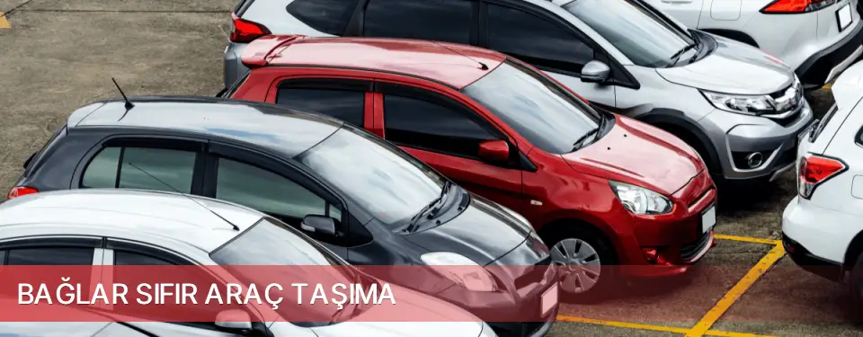 Bağlar İlçemi Sıfır Araç Taşıma